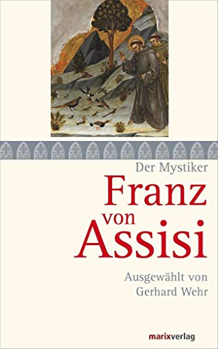 Der Mystiker Franz von Assisi - Wehr, Gerhard (Hg.)