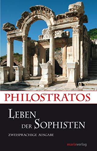 Leben der Sophisten. Philostratos. Neu übers. von Kai Brodersen - Philostratus, Flavius und Kai Brodersen