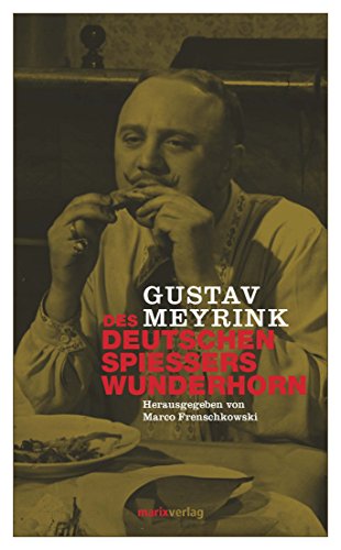 Stock image for Des deutschen Spieers Wunderhorn. Gustav Meyrink. Hrsg. von Marco Frenschkowski / Meyrink, Gustav: Gesammelte Werke ; Bd. 2 for sale by ABC Versand e.K.