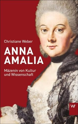 Beispielbild fr Anna Amalia: Mzenin von Kultur und Wissenschaft zum Verkauf von medimops