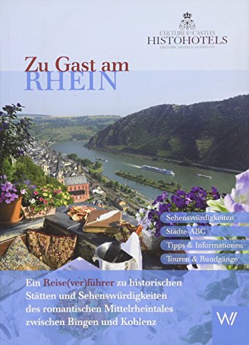 Beispielbild fr Zu Gast am Rhein: Ein Reise(ver)fhrer zu historischen Stdten und Sehenswrdigkeiten des romantischen Mittelrheintals zwischen Bingen und Koblenz zum Verkauf von medimops