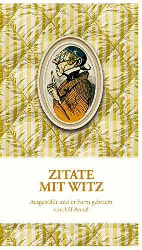 Stock image for Zitate mit Witz: Ausgewhlt und in Form gebracht von Ulf Annel for sale by medimops