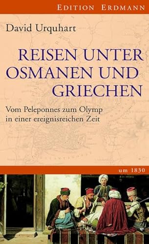 Beispielbild fr Reisen unter Osmanen und Griechen: Vom Peleponnes zum Olymp in einer ereignisreichen Zeit. Um 1830 zum Verkauf von medimops