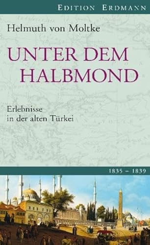 Imagen de archivo de Unter dem Halbmond: Erlebnisse in der alten Trkei 1835-1839 a la venta por medimops