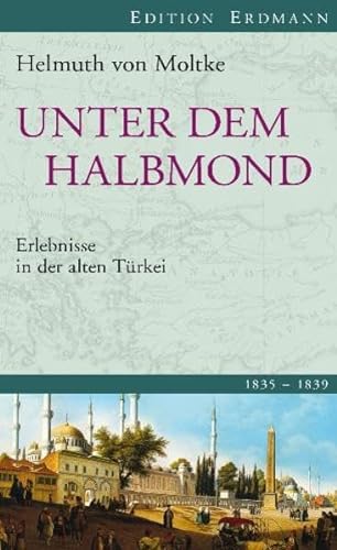 Stock image for Unter dem Halbmond: Erlebnisse in der alten Trkei 1835-1839 for sale by medimops