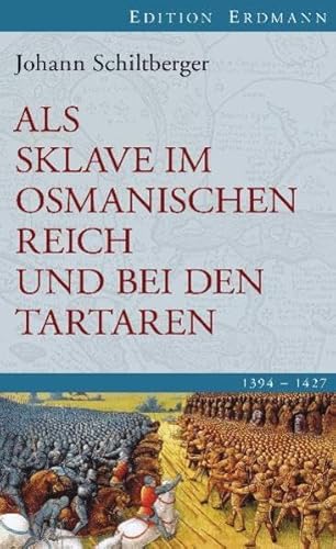 Als Sklave im Osmanischen Reich und bei den Tataren : 1394 - 1427. Mit 49 zeitgenössischen Illustrationen und 1 Karte. Aus dem Mittelhochdeutschen übertragen und herausgegeben von Ulrich Schlemmer. Alte abenteuerliche Reiseberichte. - Schiltberger, Johannes