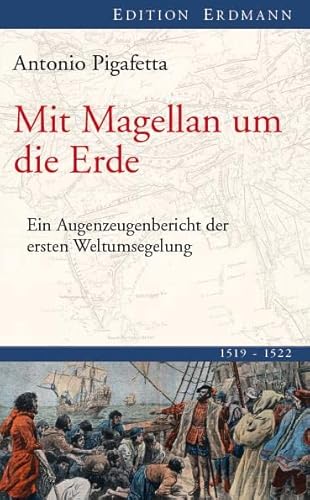 Beispielbild fr Mit Magellan um die Erde: Ein Augenzeugenbericht der ersten Weltumsegelung 1519-1522 zum Verkauf von medimops