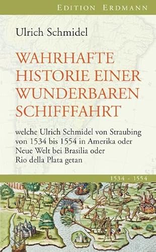 9783865398178: Wahrhafte Historie einer wunderbaren Schifffahrt: welche Ulrich Schmidel von Straubing von 1534 bis 1554 in Amerika oder Neue Welt bei Brasilia oder Rio della Plata getan