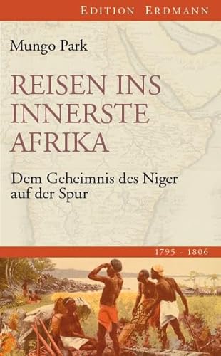 Stock image for Reisen Ins Innerste Afrika: Dem Geheimnis Des Niger Auf Der Spur 1795-1806 for sale by Revaluation Books