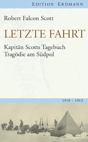 Letzte Fahrt : Kapitän Scotts Tagebuch - Tragödie am Südpol. Hrsg. von Ernst Bartsch / Alte abenteuerliche Reiseberichte - Scott, Robert Falcon