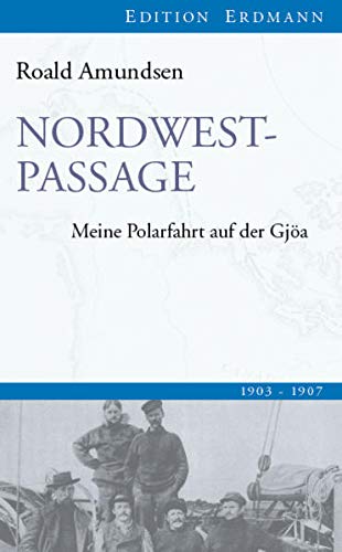 9783865398260: Nordwestpassage: Meine Polarfahrt mit der Gjöa