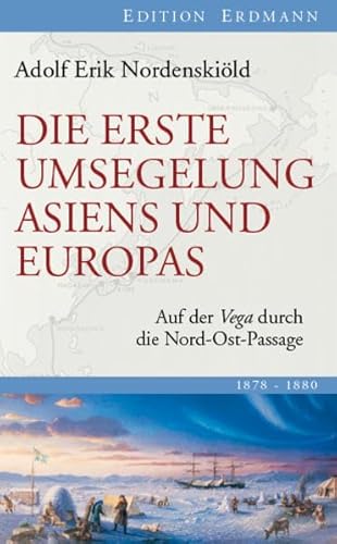Die erste Umsegelung Asiens und Europas. Auf der Vega durch die Nord-Ost-Passage. - Adolf Erik Nordenskiöld