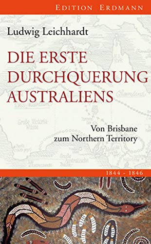 Imagen de archivo de Die erste Durchquerung Australiens: Von Brisbane zum Northern Territory a la venta por medimops