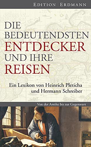 Die bedeutendsten Entdecker und ihre Reisen: Ein Lexikon von Heinrich Pleticha und Hermann Schreiber - Unknown