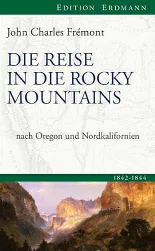 Die Reise in die Rocky Mountains. Nach Oregon und Nordkalifornien 1842-1844. - Frémont, John Charles