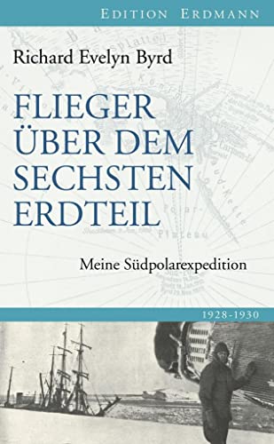 Flieger Über Dem Sechsten Erdteil: Meine Südpolarexpedition - Byrd, Richard E.; Byrd, Richard E.