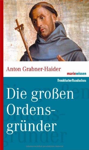 Die großen Ordensgründer - Anton Grabner-Haider