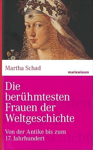9783865399304: Die berhmtesten Frauen der Weltgeschichte: Von der Antike bis zum 17. Jahrhundert