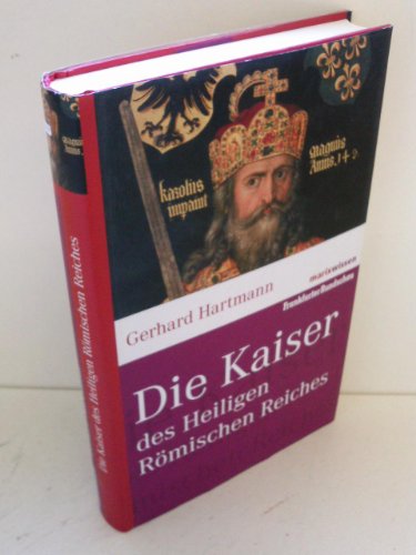 Reihe marixwissen: Die Kaiser des Heiligen Römischen Reiches Marix Wissen - Hartmann, Gerhard
