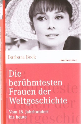 Stock image for Die berühmtesten Frauen der Weltgeschichte - Vom 18. Jahrhundert bis heute. for sale by Antiquariat Christoph Wilde