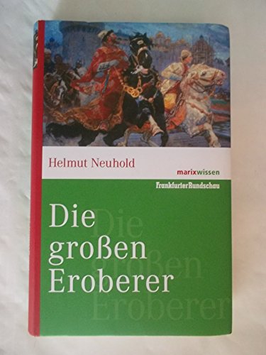 Die großen Eroberer (marixwissen) - Helmut Neuhold