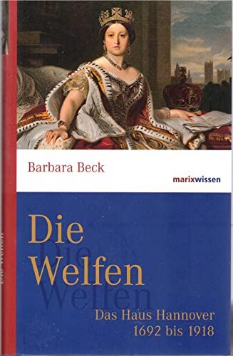 Stock image for Die Welfen. Das Haus Hannover 1692 bis 1918. Marix Wissen for sale by Bernhard Kiewel Rare Books