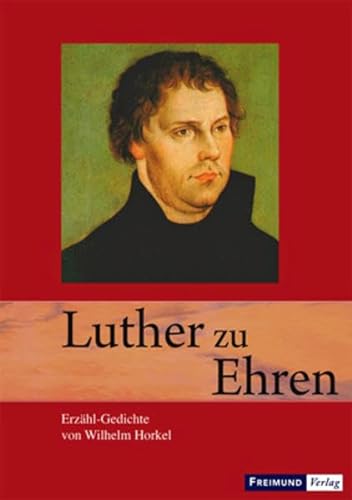 Beispielbild fr Luther zu Ehren: Erzhl-Gedichte ber Luther und die Reformation zum Verkauf von Leserstrahl  (Preise inkl. MwSt.)