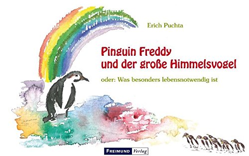 Beispielbild fr Pinguin Freddy und der groe Himmelsvogel oder: Was besonders lebensnotwendig ist zum Verkauf von medimops