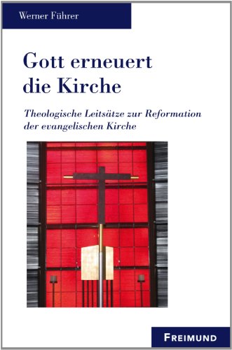 Beispielbild fr Gott erneuert die Kirche: Theologische Leitstze zur Reformation der evangelischen Kirche (Lutherische Theologie / Weie Reihe) zum Verkauf von medimops