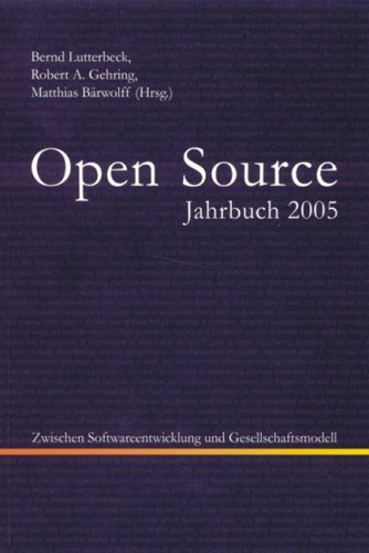 Open Source Jahrbuch 2005. Zwischen Softwareentwicklung und Gesellschaftsmodell. Hrg. und bearbeitet von Matthias Bärwolff u.a.