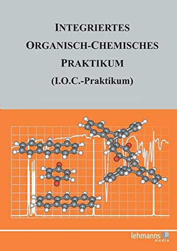 9783865411495: Integriertes Organisch-Chemisches Praktikum (I.O.C.-Praktikum): mit den Praktikumsversuchen auf CD-ROM