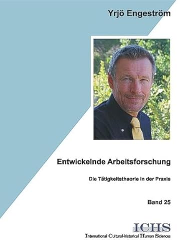 Entwickelnde Arbeitsforschung: Die TÃ¤tigkeitstheorie in der Praxis (9783865412799) by EngestrÃ¶m, YrjÃ¶