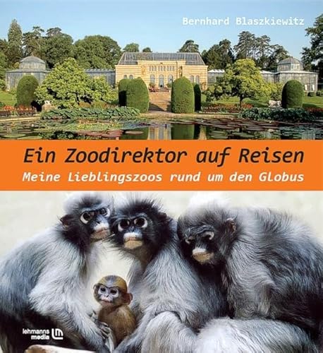 Imagen de archivo de Ein Zoodirektor Auf Reisen: Meine Lieblingszoos Rund Um Die Welt a la venta por Revaluation Books