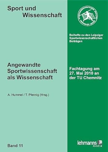 Beispielbild fr Angewandte Sportwissenschaft als Wissenschaft: Fachtagung am 27. Mai 2010 an der TU Chemnitz zum Verkauf von medimops