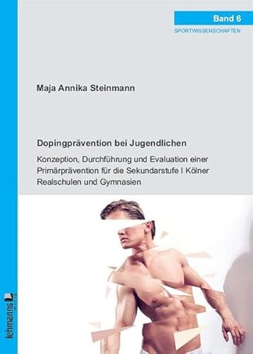 Beispielbild fr Dopingprvention bei Jugendlichen: Konzeption, Durchfhrung und Evaluation einer Primrprvention fr die Sekundarstufe I Klner Realschulen und Gymnasien zum Verkauf von medimops