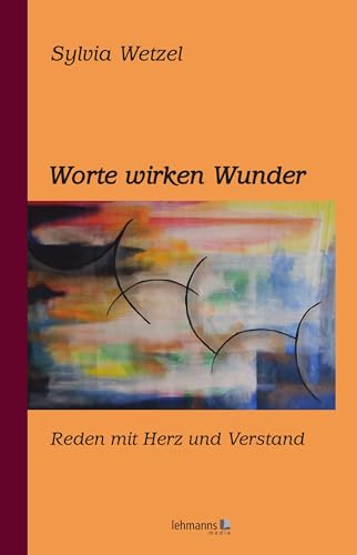 Beispielbild fr Worte wirken Wunder: Reden mit Herz und Verstand zum Verkauf von medimops