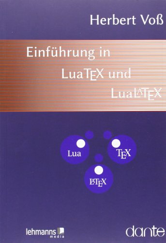 EinfÃ¼hrung in LuaTeX und LuaLaTeX (9783865415301) by Herbert Voss