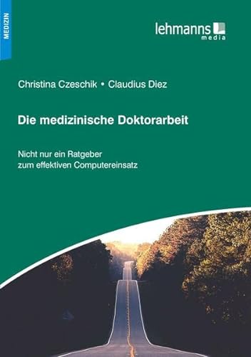 Stock image for Die medizinische Doktorarbeit: Nicht nur ein Ratgeber zum effektiven Computereinsatz for sale by medimops