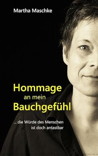 Stock image for Hommage an mein Bauchgefhl: . die Wrde des Menschen ist doch antastbar for sale by medimops