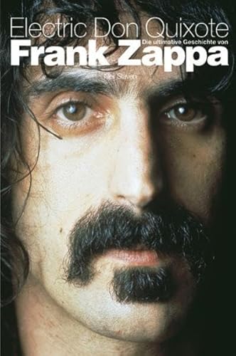 Beispielbild fr ELECTRIC DON QUIJOTE - DIE ULTIMATIVE GESCHICHTE VON FRANK ZAPPA zum Verkauf von medimops