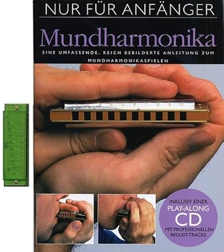 Beispielbild fr Nur Fr Anfnger: Mundharmonika Eine umfassende, reich bebilderte Anleitung zum Mundharmonikaspielen (OHNE CD) zum Verkauf von Antiquariat Smock