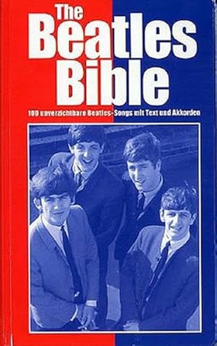 Stock image for The Beatles Bible - 100 unverzichtbare Beatles-Songs mit Text und Akkorden for sale by medimops