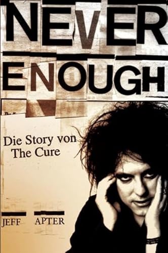 Beispielbild fr Never Enough - Die Story von The Cure zum Verkauf von medimops