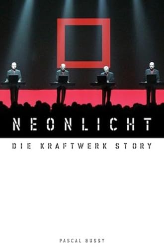 Pascal Bussy: Neonlicht - Die Kraftwerk Story (German Edition) (9783865432612) by Bussy, Pascal