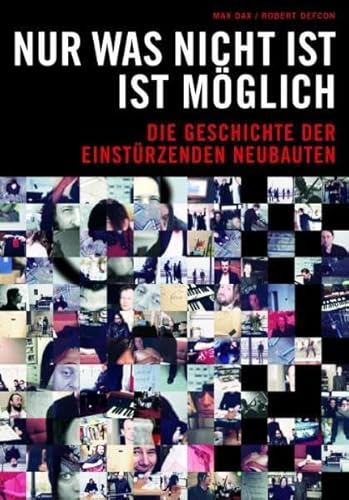 Stock image for Max Dax/Robert Defcon: Einsturzenden Neubauten - NUR Was Nicht Ist Ist Moglich (German Edition) for sale by Books Unplugged