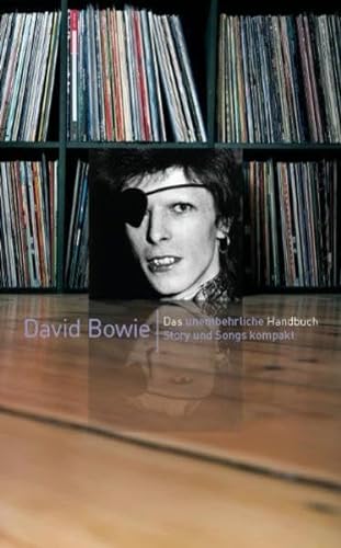 Beispielbild fr David Bowie: Das unentbehrliche Handbuch. Story und Songs kompakt David Buckley zum Verkauf von Volker Ziesing