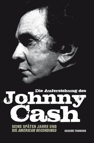 Beispielbild fr Die Auferstehung des Johnny Cash: Seine spten Jahre und die 'American Recordings' zum Verkauf von medimops