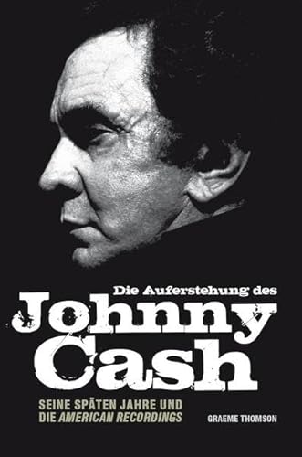 Die Auferstehung des Johnny Cash - Seine spaten Jahre und die American Recordings (German Edition) (9783865437136) by CASH JOHNNY ; THOMS
