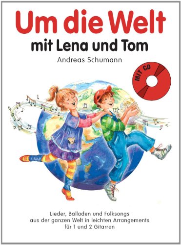 9783865437419: Andreas schumann: um die welt mit lena und tom: Lieder, Balladen Und Folksongs Aus Der Ganzen Welt in Leichten Arrangements fr 1-2 Gitarren