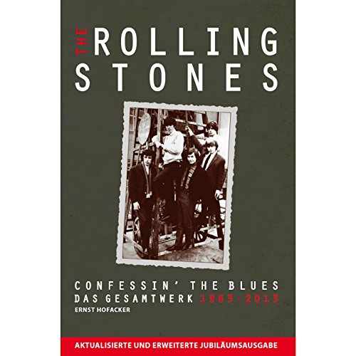 Beispielbild fr The Rolling Stones: Confessin' The Blues - Das Gesamtwerk 1963-2013: Von Ernst Hofacker. Aktualisierte und erweiterte Jubilumsausgabe zum Verkauf von medimops